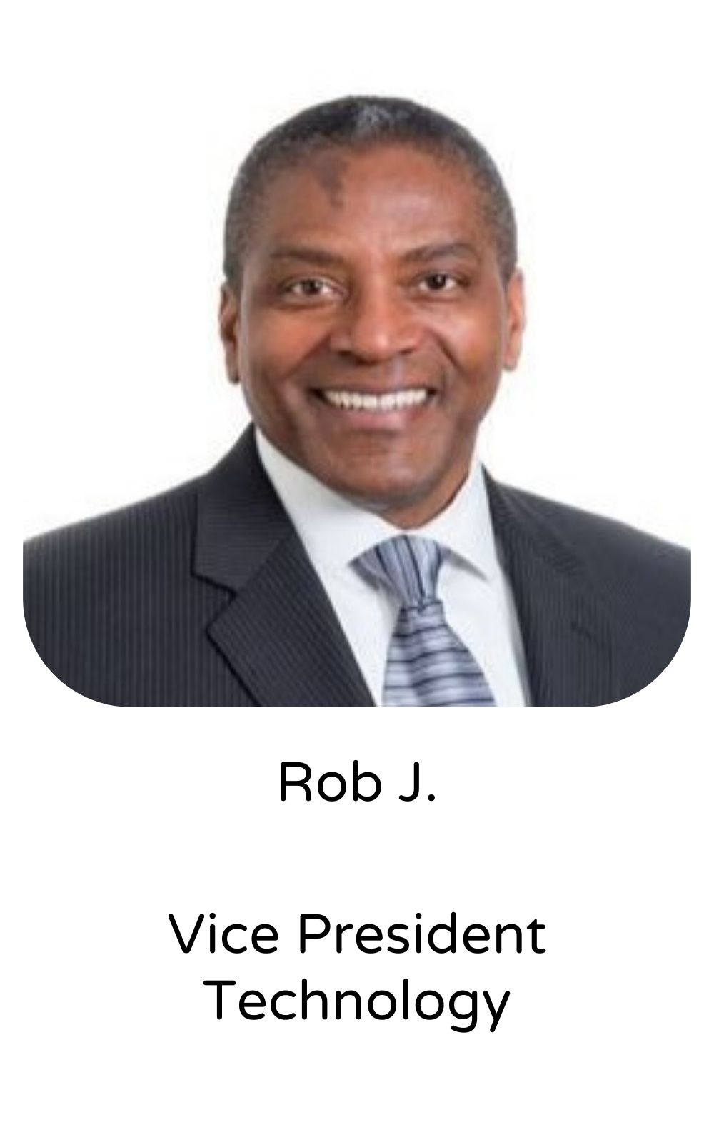 Rob J, Vice President, Technology