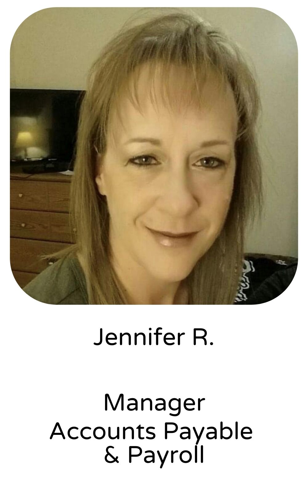 Jennifer R, Manager, Account Payable & Payroll