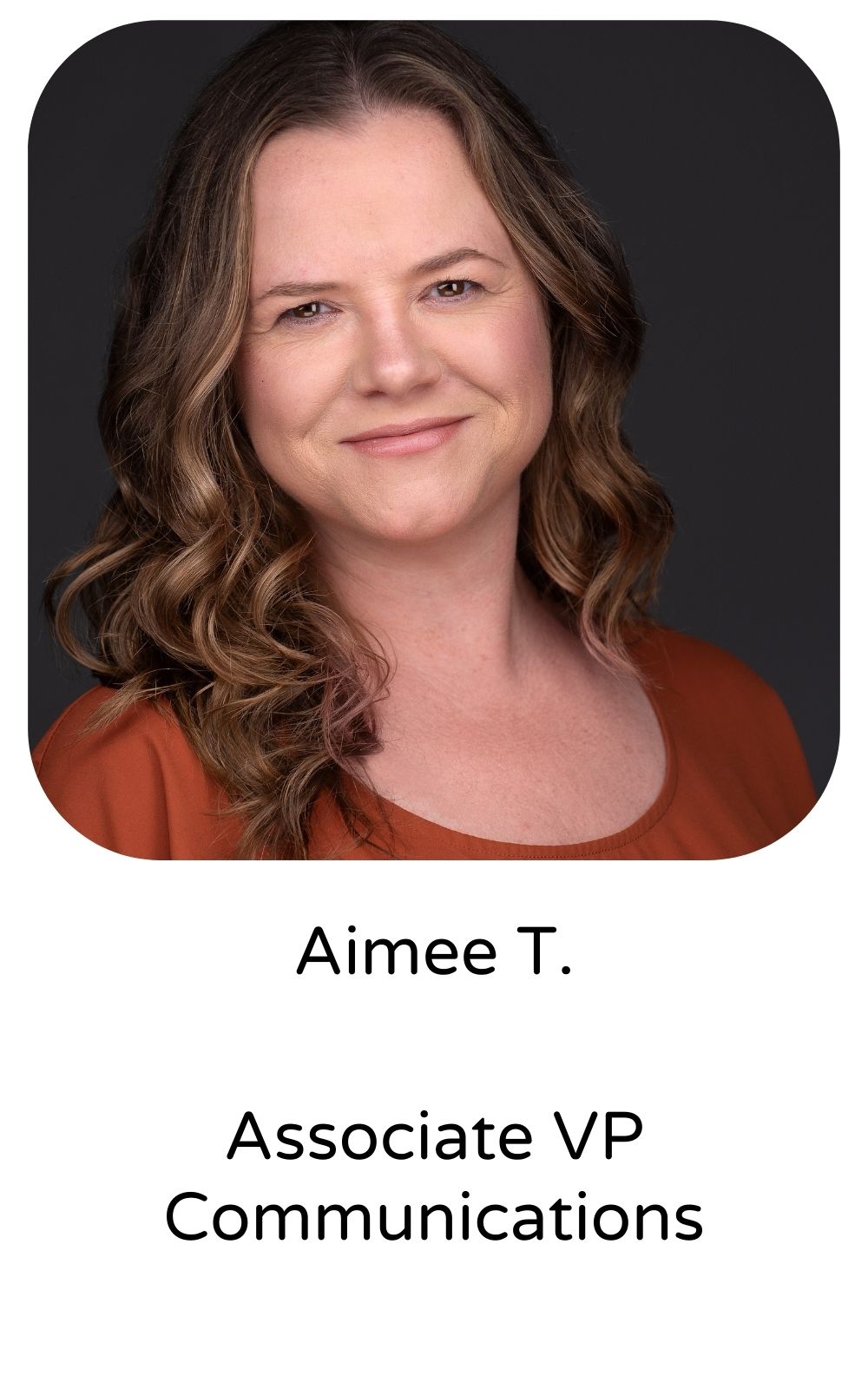 Aimee T, Associate VP, Communications