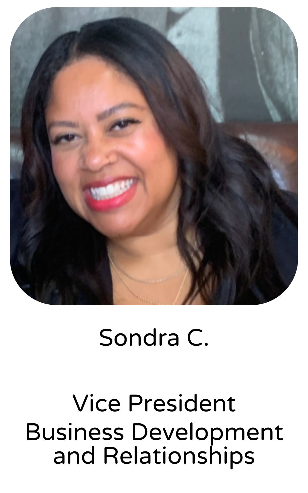 Sondra C., Vice President, Business Development and Relationships