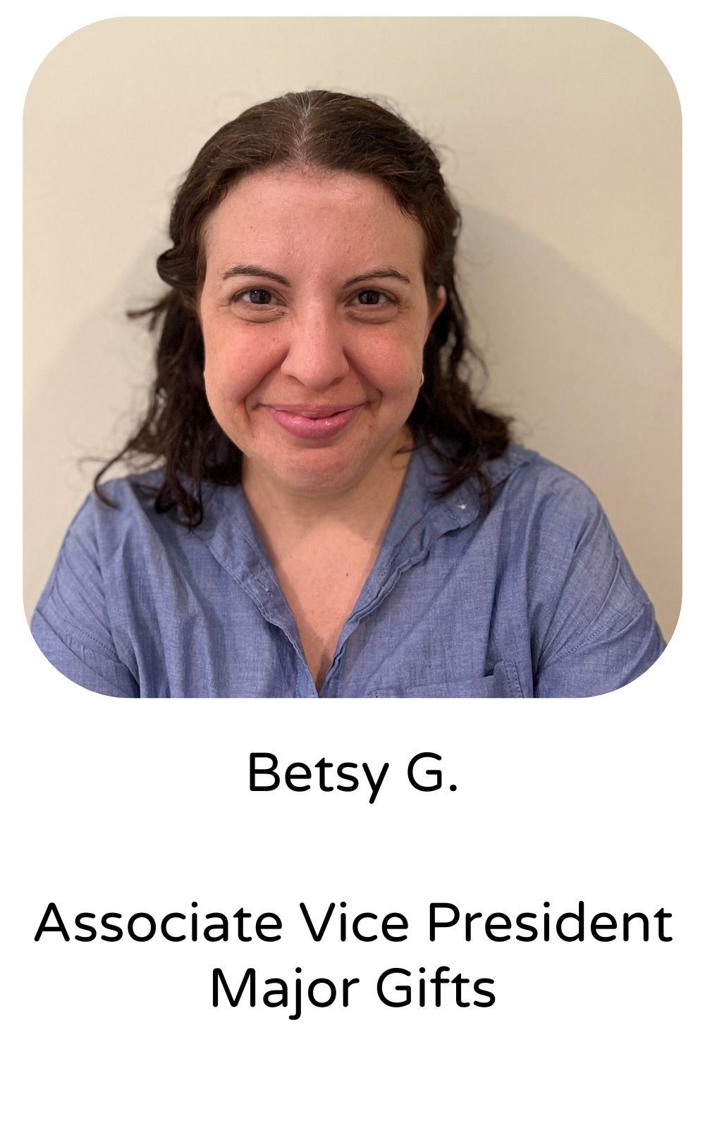 Betsy G, Associate Vice President, Major Gifts
