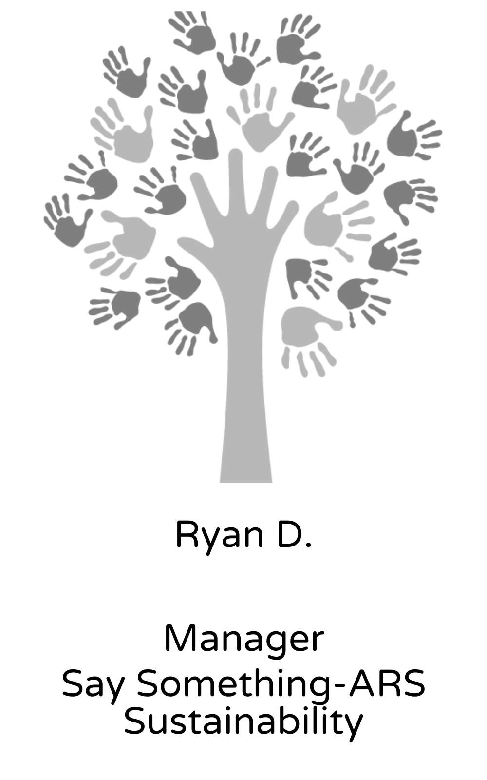 Ryan D., Manager, Say Something-ARS Sustainability