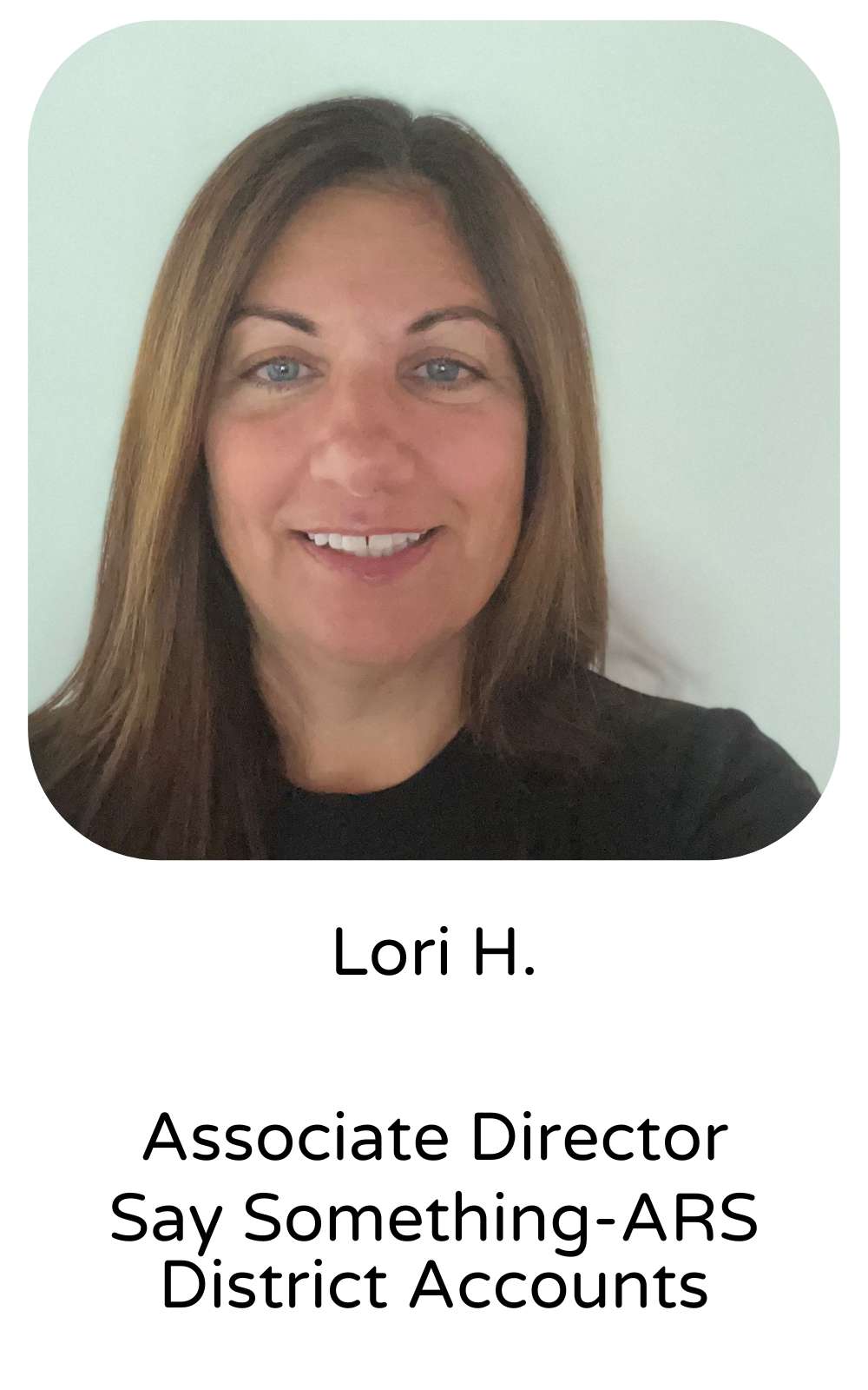 Lori H., Associate Director, Say Something-ARS District Accounts
