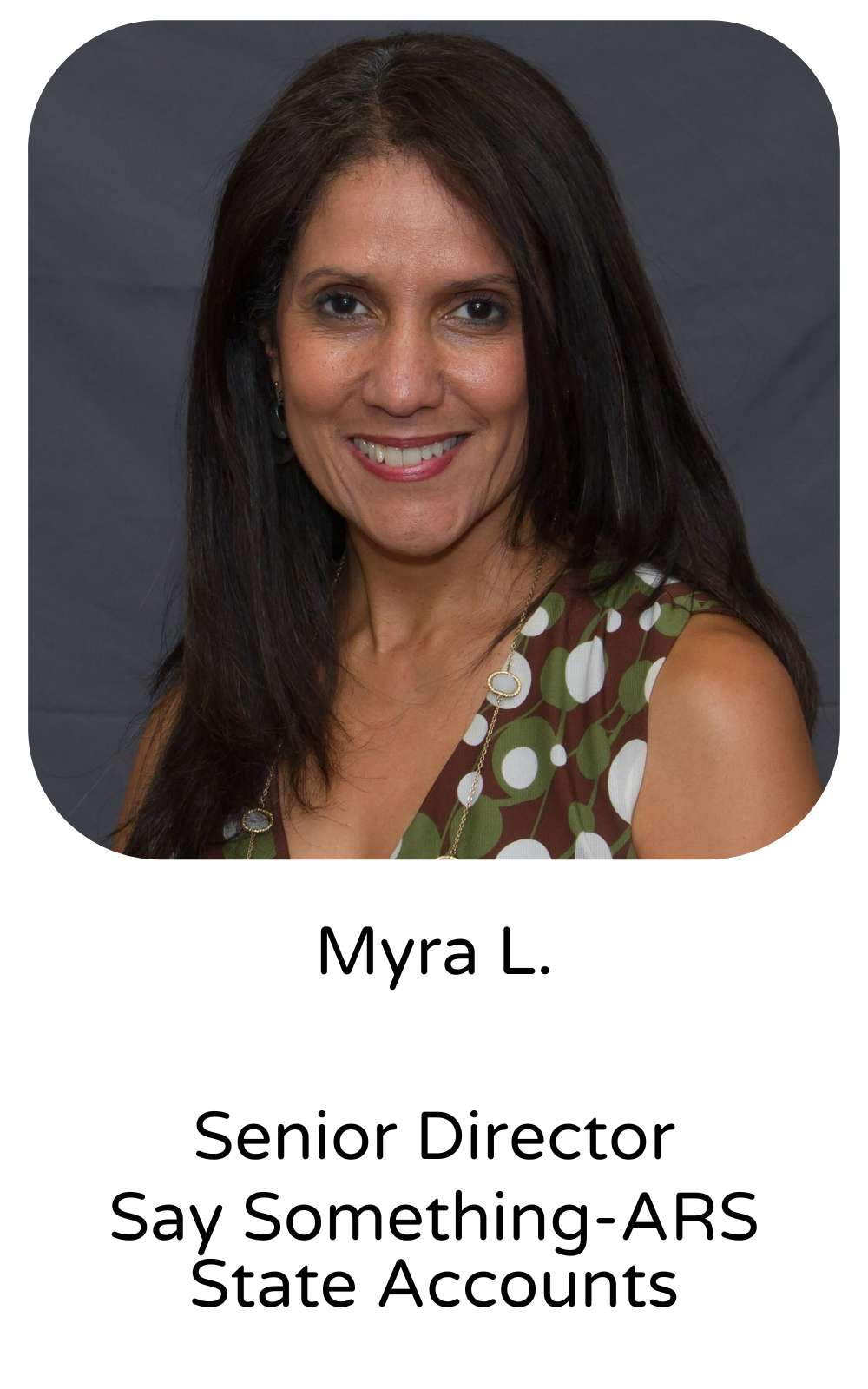 Myra L., Senior Director, Say Something-ARS State Accounts
